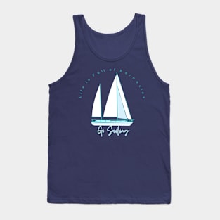 Life is Full of Barnacles Go Sailing Sailboat Logo Tank Top